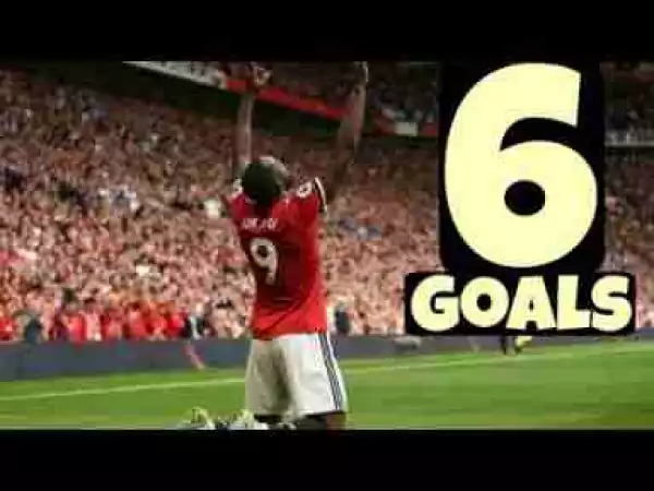 Video: Romelu Lukaku All 6 Goals for MANCHESTER UNITED